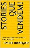 Stories que vendem! : Como criar stories impossíveis de serem ignorados (Portuguese Edition)