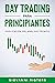 Day Trading Para Principiantes: Explicación Del Análisis Técnico (Spanish Edition)