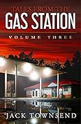 Tales from the Gas Station: Volume Three (Tales from the Gas Station, #3)