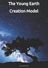 The Young Earth Creation Model