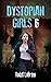Dystopian Girls 6: A heart ...