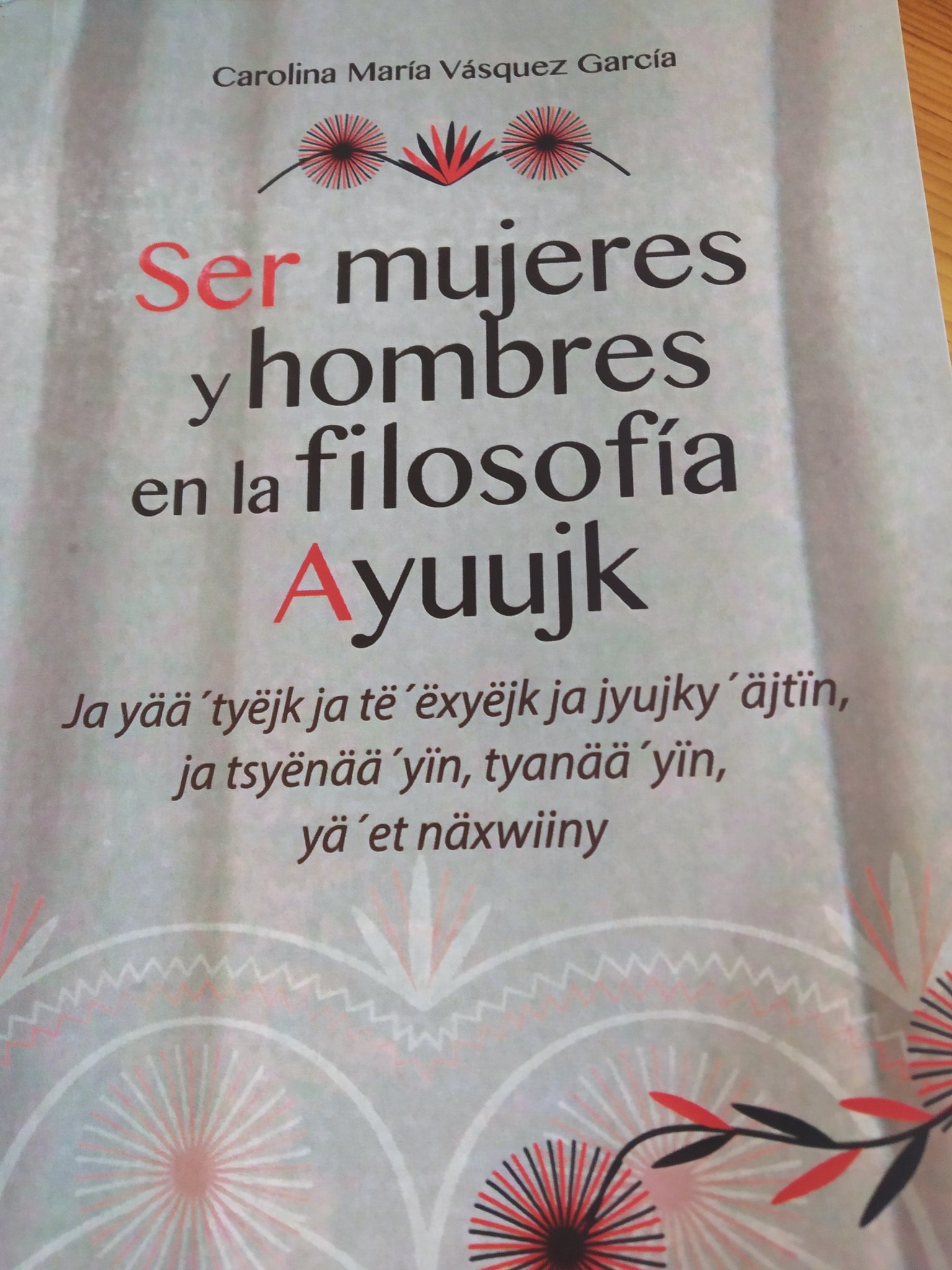 Ser mujeres y hombres en la filosofía Ayuujk. Ja yää'tyëjk ja të'ëxyëjk ja jyujky'äjtïn, ja tsyënää'yïn, tyanää'yïn, yä'et näxwiiny