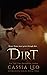Dirt by Cassia Leo