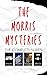 The Morris Mysteries: The C...