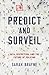 Predict and Surveil: Data, Discretion, and the Future of Policing