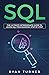 SQL: The Ultimate Intermediate Guide to Learn SQL Programming Step by Step
