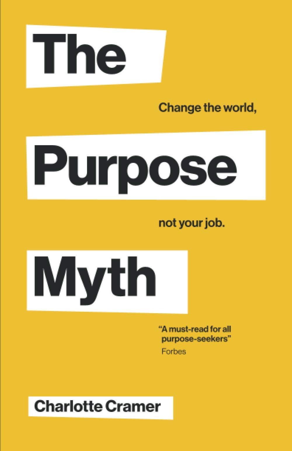 The Purpose Myth: Change the World, Not Your Job (Paperback)