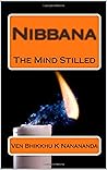 Nibbana: The Mind Stilled Nibbana: The Mind Stilled