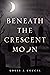 Beneath the Crescent Moon
