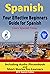 Spanish: The Effective Beginners Guide For Spanish: Learn Spanish Today Including Audio Phrasebook and Short Stories for Learners