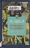 Juarez: El Imperio y La Republica