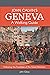 John Calvin's Geneva - A Walking Guide: Following the Footsteps of the Great Reformer