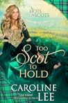 Too Scot to Hold by Caroline Lee
