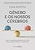 Gênero e os nossos cérebros: Como a neurociência acabou com o mito de um cérebro feminino ou masculino