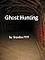Ghost Hunting: Volume 1