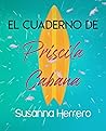 El cuaderno de Priscila Cabana by Susanna Herrero El cuaderno de Priscila Cabana by Susanna Herrero