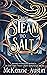 From Steam to Salt: A Collection of Novelettes Featuring the Panagea Tales Crew