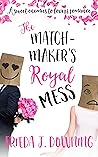 The Matchmaker's Royal Mess (The First Three Dates, #2) The Matchmaker's Royal Mess (The First Three Dates, #2)