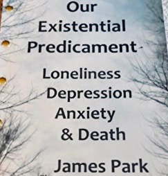 Our Existential Predicament: Loneliness, Depression, Anxiety, & Death