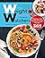 Weight Watchers New Complete Cookbook: The complete guide to Lose Weight the Healthy Way | Delicious and Healthy Freestyle Recipes 365