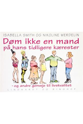 Døm ikke en mand på hans tidligere kærester og andre genveje til livskvalitet