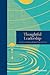Thoughtful Leadership: A gu...