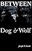 Between Dog & Wolf
