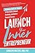 Launch Your Inner Entrepreneur: 10 Mindset Shifts for Women to Take Action, Unleash Creativity, and Achieve Financial Success