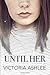 Until Her: Book 2 - Until Then Series