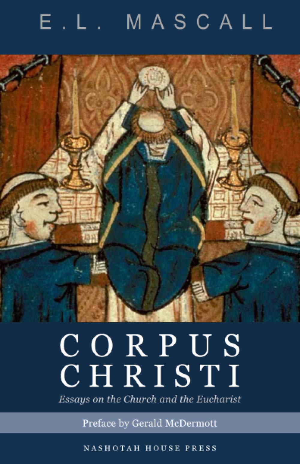Corpus Christi: Essays on the Church and the Eucharist (Anglo-Catholicism in the Age of Modernism)