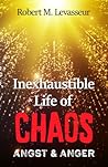 Inexhaustible Life of Chaos by Robert M Levasseur