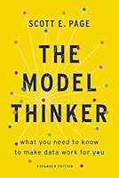 The Model Thinker: What You Need to Know to Make Data Work for You