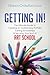 Getting In!: The Ultimate Guide to Creating an Outstanding Portfolio, Earning Scholarships & Securing Your Spot at Art School