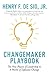 Changemaker Playbook: The New Physics of Leadership in a World of Explosive Change