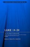 Luke 14-24 by Dale Ralph Davis