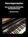 Piano Improvisation: How to improvise minimalistic and classical music
