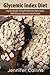 Glycemic Index Diet: Improve Health, Using the Glycemic Index Guide, With Delicious Glycemic Index Recipes