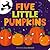Five Little Pumpkins: A Rhy...