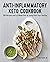 Anti-Inflammatory Keto Cookbook: 100 Recipes and a 2-Week Plan to Jump-Start Your Healing