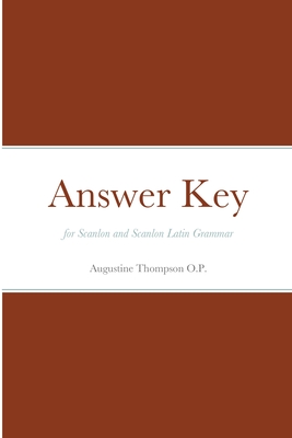 Answer key for Scanlon  and Scanlon Latin Grammar