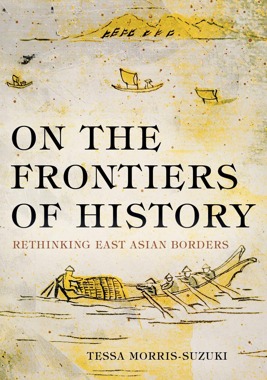 On the Frontiers of History: Rethinking East Asian Borders (Global Thinkers Series)