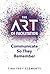The ART of Facilitation: Communicate So They Remember