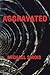 Aggravated: The True Story of How a Series of Lies Sent an Innocent Man to Prison