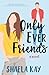 Only Ever Friends