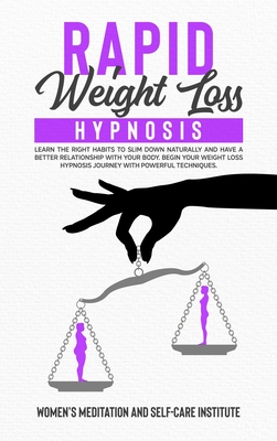 Rapid Weight Loss Hypnosis: Learn the Right Habits to Slim Down Naturally and have a Better Relationship with your Body. Begin Your Weight loss hypnosis Journey with powerful techniques.