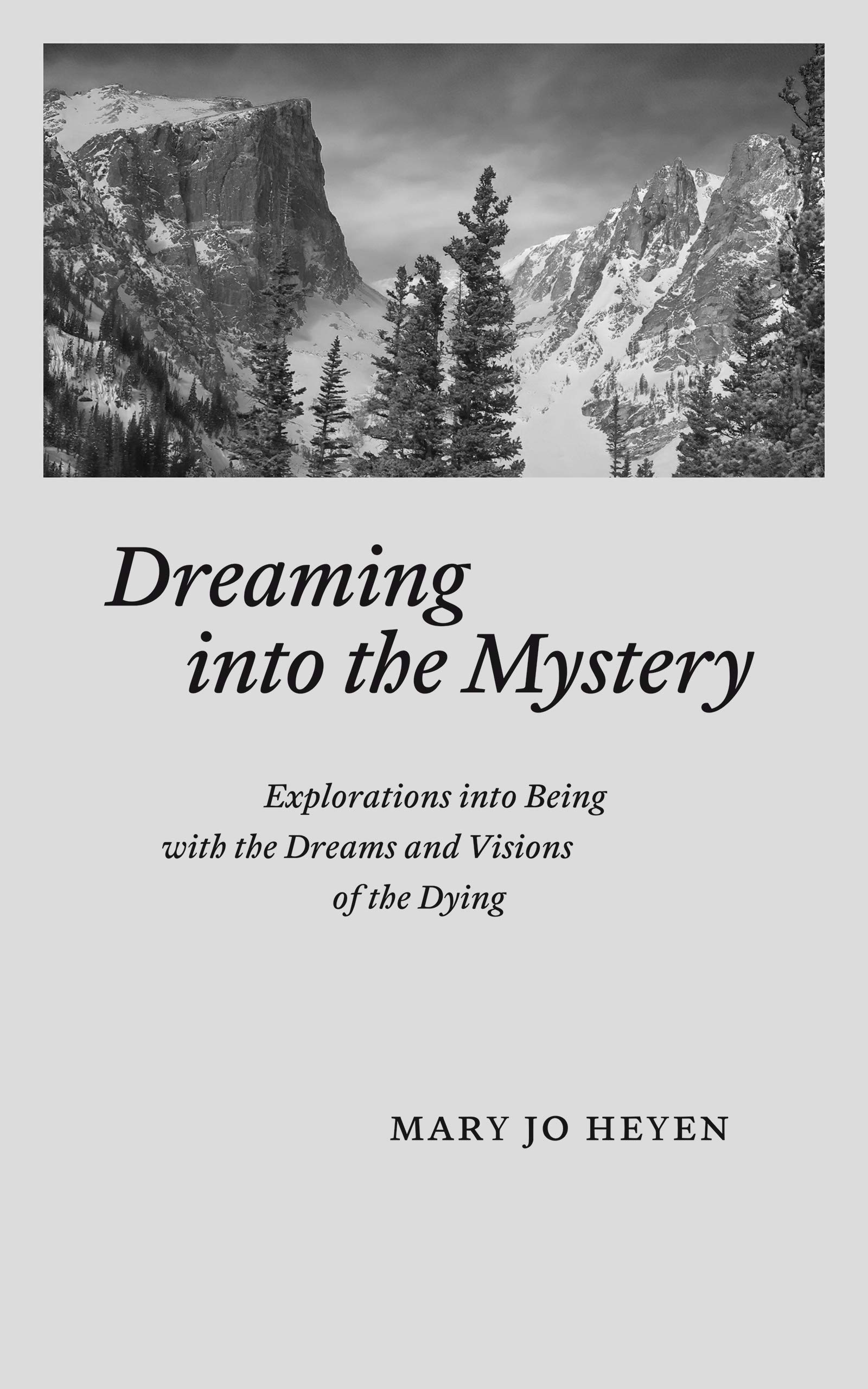 Dreaming into the Mystery: Explorations into the Dreams and Visions of the Dying (Kindle Edition)