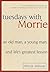 Tuesdays with Morrie
