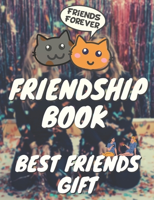 Best Friends Gift, Friendship book: Our Friendship, A unique gift for your best friend