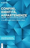 Confini, identità, appartenenze: Scenari letterari e filmici dell’Alpe Adria (Alpe Adria e dintorni, itinerari mediterranei, 1) (Italian Edition)