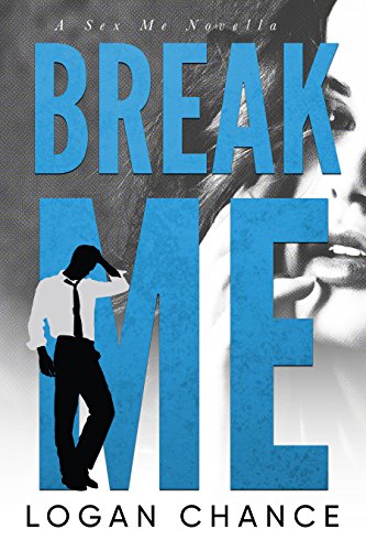 Break Me (Sex Me, #4)